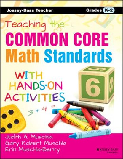 Teaching the Common Core Math Standards with Hands-On Activities, Grades K-2, Erin Muschla ; Judith A. Muschla ; Gary R. Muschla - Paperback - 9781118710241