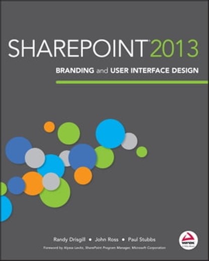 SharePoint 2013 Branding and User Interface Design, Randy Drisgill ; John Ross ; Paul Stubbs - Ebook - 9781118710739
