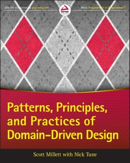 Patterns, Principles, and Practices of Domain-Driven Design, Scott Millett ; Nick Tune - Ebook - 9781118714690