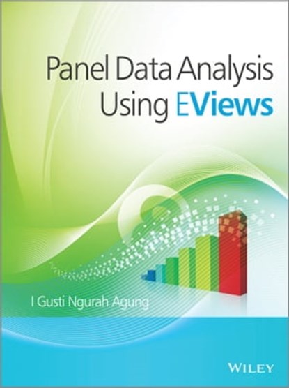Panel Data Analysis using EViews, I. Gusti Ngurah Agung - Ebook - 9781118715567