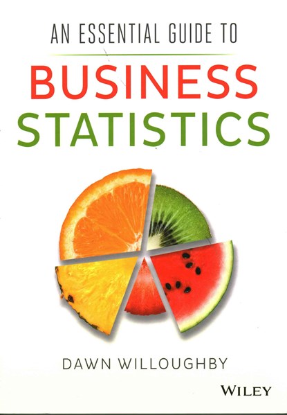 An Essential Guide to Business Statistics, Dawn A. Willoughby - Paperback - 9781118715635