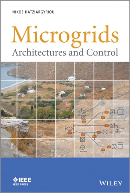Microgrids, NIKOS (NATIONAL TECHNICAL UNIVERSITY OF ATHENS,  Greece) Hatziargyriou - Gebonden - 9781118720684