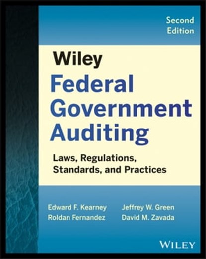 Wiley Federal Government Auditing, Edward F. Kearney ; Roldan Fernandez ; Jeffrey W. Green ; David M. Zavada - Ebook - 9781118721865