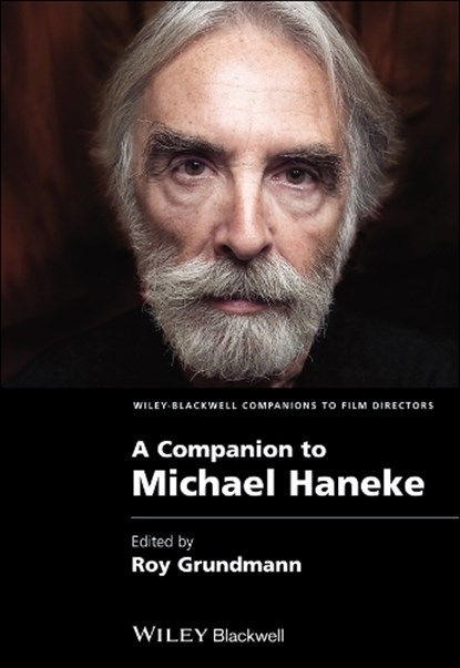 A Companion to Michael Haneke, ROY (BOSTON UNIVERSITY,  USA) Grundmann - Paperback - 9781118723487