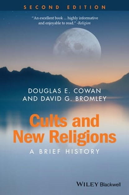 Cults and New Religions, Douglas E. Cowan ; David G. Bromley - Ebook - 9781118723500