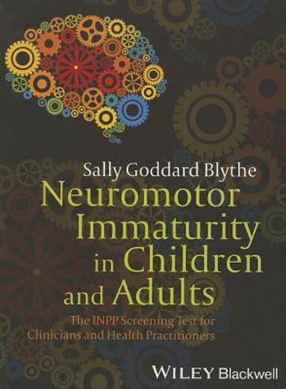 Neuromotor Immaturity in Children and Adults, Sally Goddard (The Institute for Neuro-Physiological Psychology) Blythe - Paperback - 9781118736968