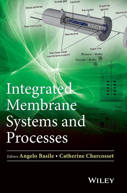 Integrated Membrane Systems and Processes, ANGELO (INSTITUTE ON MEMBRANE TECHNOLOGY,  Italy) Basile ; Catherine Charcosset - Gebonden - 9781118739082