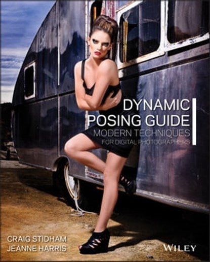 Dynamic Posing Guide, Craig Stidham ; Jeanne Harris - Ebook - 9781118739945