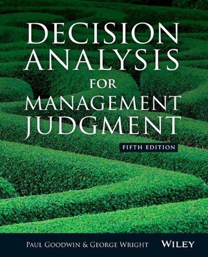 Decision Analysis for Management Judgment, Paul (Bristol Business School) Goodwin ; George (Bristol Business School) Wright - Paperback - 9781118740736