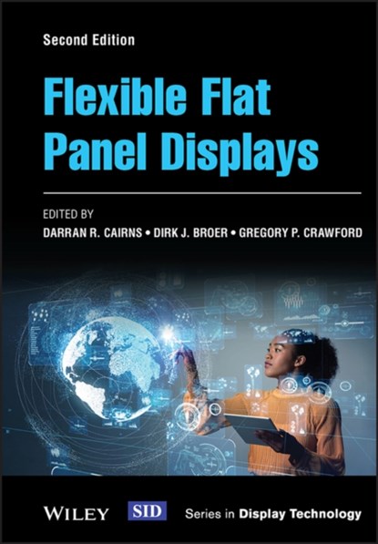 Flexible Flat Panel Displays, DARRAN R. (UNIVERSITY OF MISSOURI,  Kansas City, USA) Cairns ; Dirk J. (Eindhoven Technical University, Netherlands) Broer ; Gregory P. (Miami University, Florida, USA) Crawford - Gebonden - 9781118751114