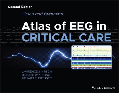 Hirsch and Brenner's Atlas of EEG in Critical Care, Lawrence J. (Yale University School of Medicine New Haven Hirsch ; Michael W. K. (The University of Sydney Fong ; Richard P. (University of Pittsburgh Brenner - Gebonden - 9781118752890