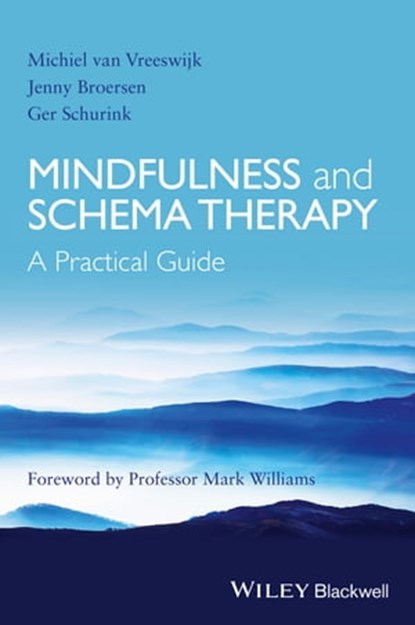 Mindfulness and Schema Therapy, Michiel van Vreeswijk ; Jenny Broersen ; Ger Schurink - Ebook - 9781118753156