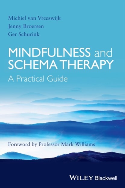 Mindfulness and Schema Therapy, Michiel (G-Kracht private practice) van Vreeswijk ; Jenny (GGZ Delfland) Broersen ; Ger Schurink - Paperback - 9781118753170