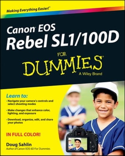 Canon EOS Rebel SL1/100D For Dummies, Doug Sahlin - Ebook - 9781118754306