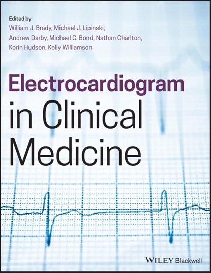 Electrocardiogram in Clinical Medicine, Michael J. Lipinski ; Andrew E. (University of Virginia Health Sciences Centre Darby ; Michael C. (University of Maryland School of Medicine Baltimore Bond - Paperback - 9781118754559