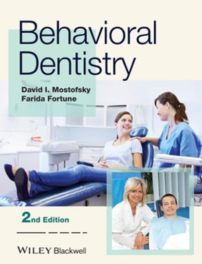 Behavioral Dentistry, David I. Mostofsky ; Farida Fortune - Ebook - 9781118764572