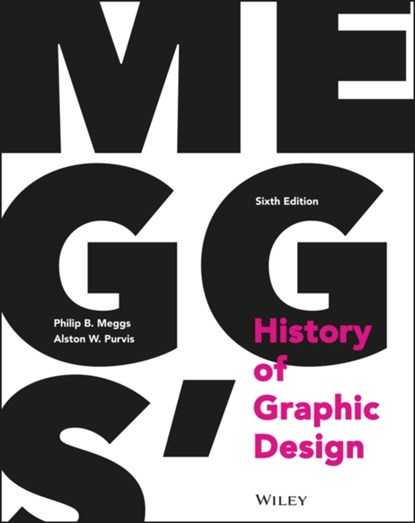 Meggs' History of Graphic Design, PHILIP B. (RICHMOND,  VA and Virginia Commonwealth University) Meggs ; Alston W. (Boston University, Boston, MA) Purvis - Gebonden - 9781118772058
