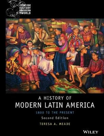 History of Modern Latin America, Teresa A. Meade - Paperback - 9781118772485