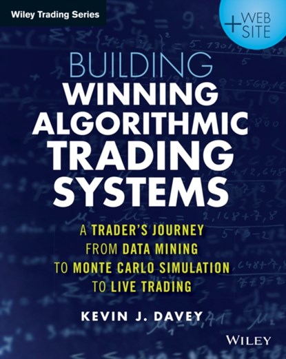 Building Winning Algorithmic Trading Systems, + Website, Kevin J. Davey - Paperback - 9781118778982
