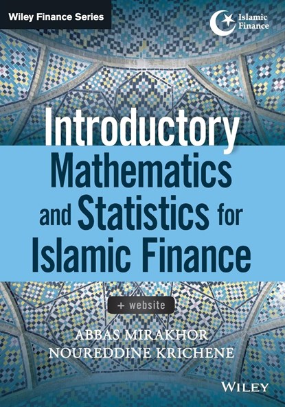 Introductory Mathematics and Statistics for Islamic Finance, + Website, Abbas Mirakhor ; Noureddine Krichene - Paperback - 9781118779699