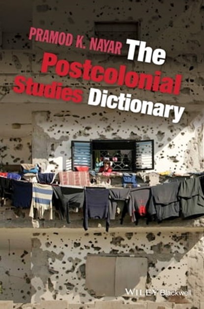 The Postcolonial Studies Dictionary, Pramod K. Nayar - Ebook - 9781118781036