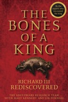The Bones of a King | The Grey Friars Research Team ; Kennedy, Maev ; Foxhall, Lin | 