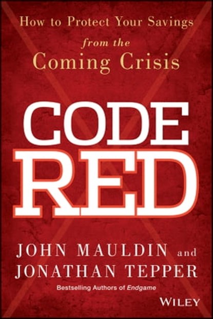 Code Red, John Mauldin ; Jonathan Tepper - Ebook - 9781118783733