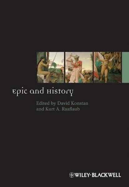 Epic and History, DAVID (BROWN UNIVERSITY,  USA) Konstan ; Kurt A. (Brown University, USA) Raaflaub - Paperback - 9781118785119