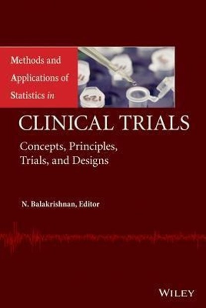 Methods and Applications of Statistics in Clinical Trials, Volume 1 and Volume 2, NARAYANASWAMY (MCMASTER UNIVERSITY,  Hamilton, Canada) Balakrishnan - Gebonden - 9781118790786