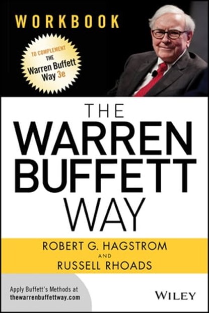 The Warren Buffett Way Workbook, Robert G. Hagstrom ; Russell Rhoads - Ebook - 9781118794166