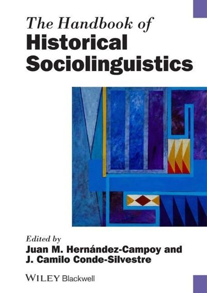 The Handbook of Historical Sociolinguistics, JUAN MANUEL (UNIVERSITY OF MURCIA,  Spain) Hernandez-Campoy ; Juan Camilo (University of Murcia, Spain) Conde-Silvestre - Paperback - 9781118798027