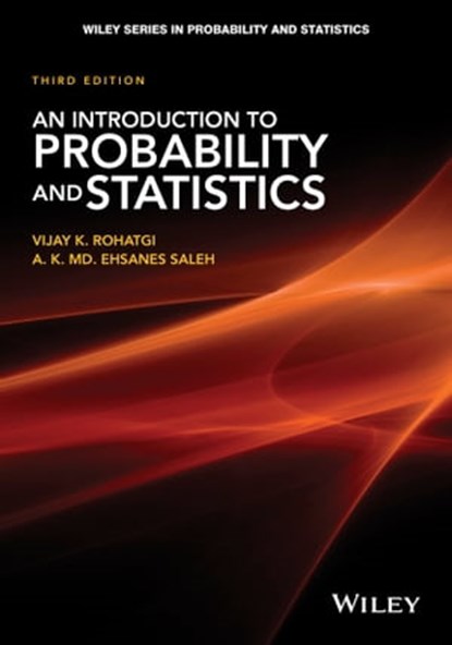 An Introduction to Probability and Statistics, Vijay K. Rohatgi ; A. K. Md. Ehsanes Saleh - Ebook - 9781118799659