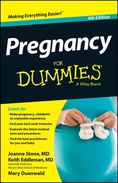 Pregnancy For Dummies, Joanne Stone ; Keith Eddleman ; Mary Duenwald - Ebook - 9781118825594