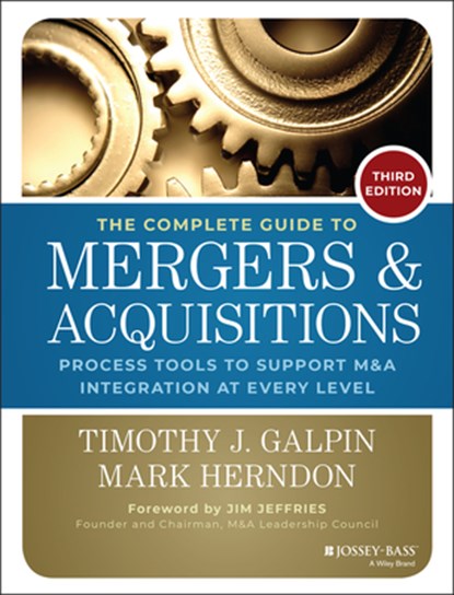 The Complete Guide to Mergers and Acquisitions, Timothy J. Galpin - Gebonden - 9781118827239