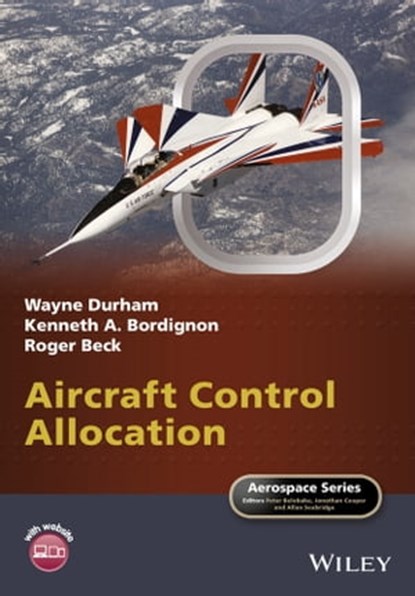 Aircraft Control Allocation, Wayne Durham ; Roger Beck ; Kenneth A. Bordignon ; Peter Belobaba ; Jonathan Cooper ; Allan Seabridge - Ebook - 9781118827772