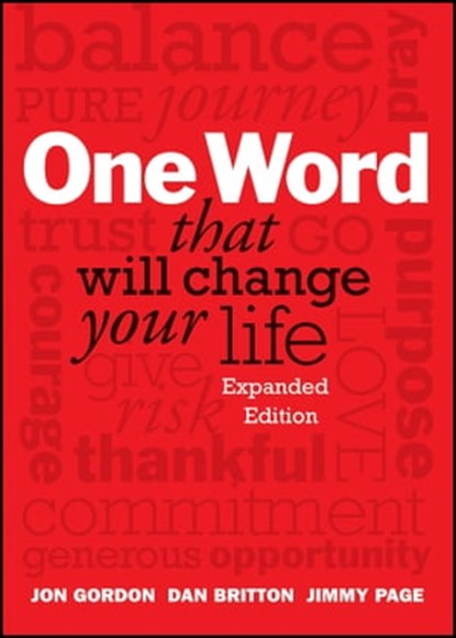 One Word That Will Change Your Life, Expanded Edition, Jon Gordon ; Dan Britton ; Jimmy Page - Ebook - 9781118828489