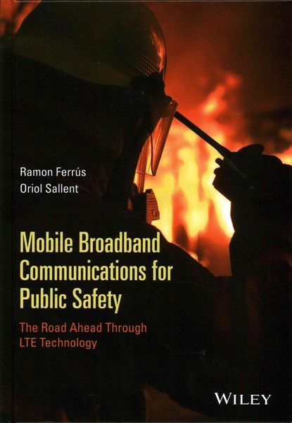 Mobile Broadband Communications for Public Safety, Ramon Ferrus ; Oriol Sallent - Gebonden - 9781118831250