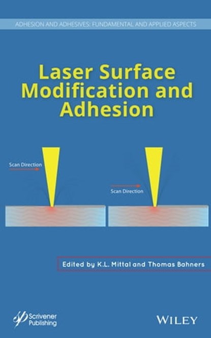 Laser Surface Modification and Adhesion, K. L. Mittal ; Thomas Bahners - Ebook - 9781118831649