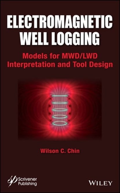 Electromagnetic Well Logging, Wilson Chin - Ebook - 9781118835203