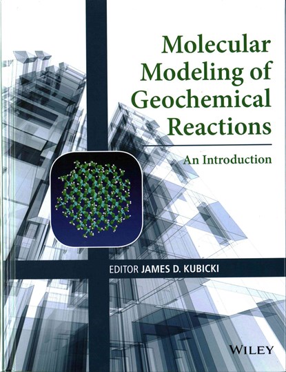 Molecular Modeling of Geochemical Reactions, James D. Kubicki - Gebonden - 9781118845080