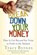 Break Down Your Money, Tracy Byrnes - Paperback - 9781118849927