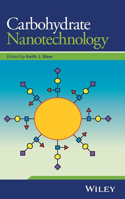 Carbohydrate Nanotechnology, Keith J. Stine - Gebonden - 9781118860533