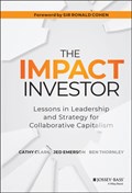 The Impact Investor | Clark, Cathy ; Emerson, Jed ; Thornley, Ben | 