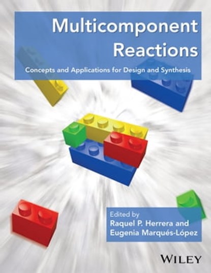 Multicomponent Reactions, Raquel P. Herrera ; Eugenia Marqués-López - Ebook - 9781118863978
