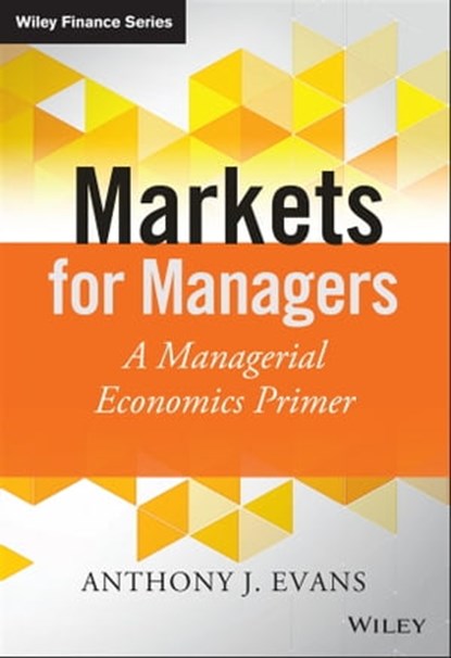 Markets for Managers, Anthony J. Evans - Ebook - 9781118867952