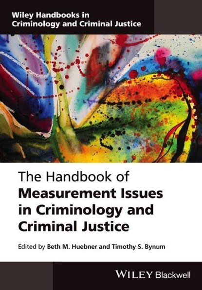 The Handbook of Measurement Issues in Criminology and Criminal Justice, Beth M. Huebner ; Timothy S. Bynum - Gebonden - 9781118868782