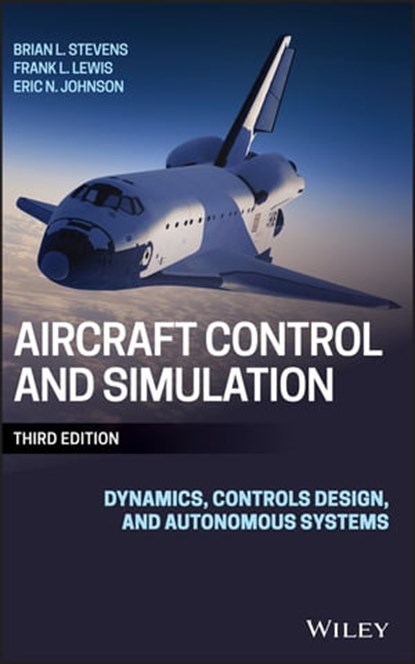 Aircraft Control and Simulation, Brian L. Stevens ; Frank L. Lewis ; Eric N. Johnson - Ebook - 9781118870976