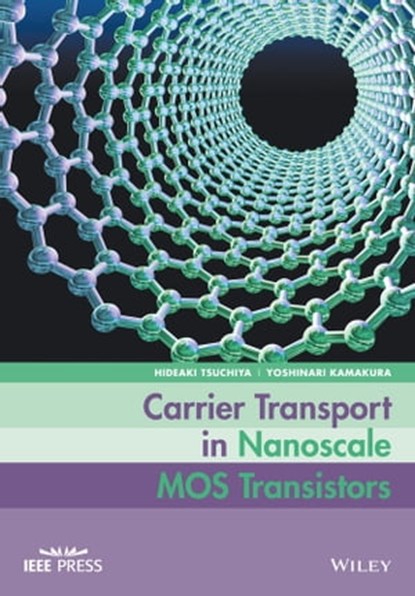 Carrier Transport in Nanoscale MOS Transistors, Hideaki Tsuchiya ; Yoshinari Kamakura - Ebook - 9781118871713