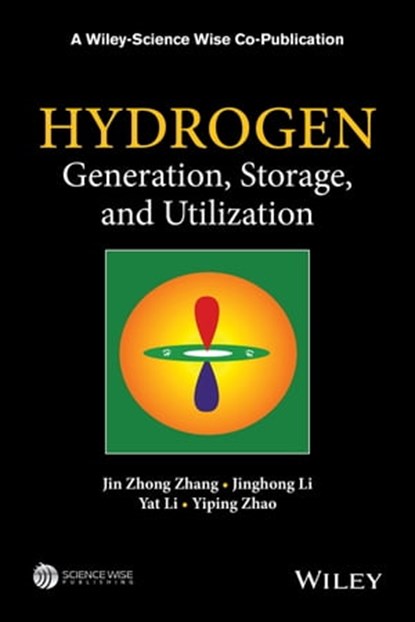 Hydrogen Generation, Storage and Utilization, Jin Zhong Zhang ; Jinghong Li ; Yat Li ; Yiping Zhao - Ebook - 9781118875179