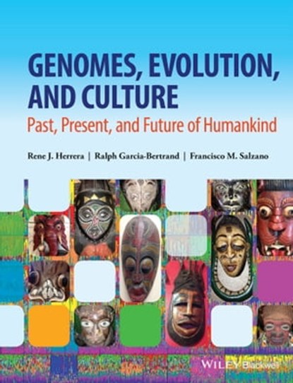 Genomes, Evolution, and Culture, Rene J. Herrera ; Ralph Garcia-Bertrand ; Francisco M. Salzano - Ebook - 9781118876398